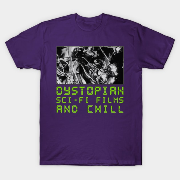 Dystopian Sci-fi Films and Chill T-Shirt by lilmousepunk